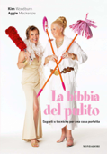 La bibbia del pulito - Kim Woodburn & Aggie Mackenzie