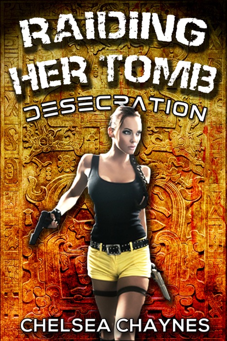 Raiding Her Tomb - Desecration (Sci-Fi Erotica / Adventure Erotica)