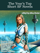 The Year's Top Short SF Novels - Allan Kaster, Stephen Baxter, Geoffrey Landis, David Moles, Steven Popkes, Robert Reed, Alastair Reynolds & Rick Wilber