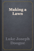 Making a Lawn - Luke Joseph Doogue