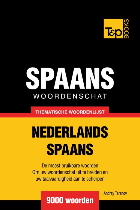 Thematische woordenschat Nederlands-Spaans: 9000 woorden