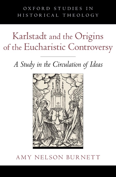 Karlstadt and the Origins of the Eucharistic Controversy