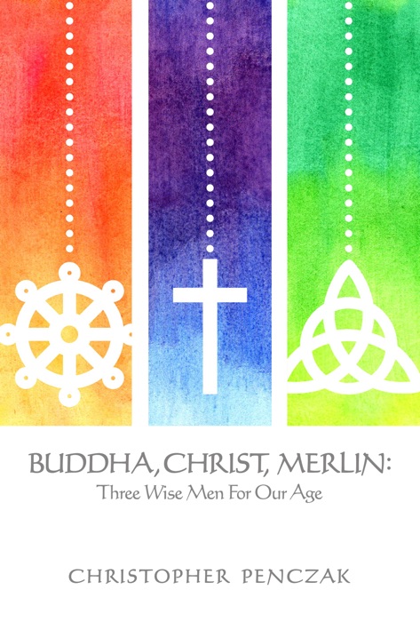 Buddha, Christ, Merlin