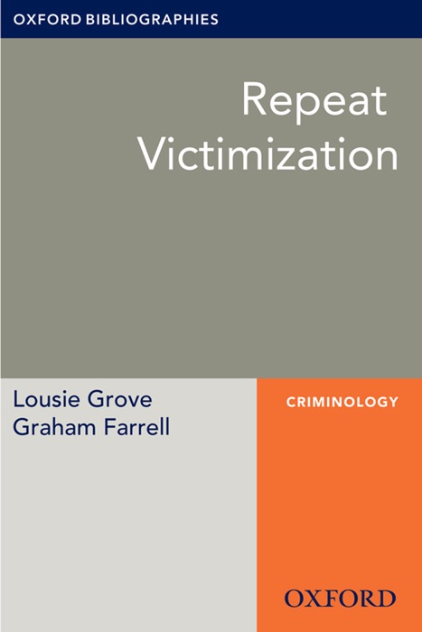 Repeat Victimization: Oxford Bibliographies Online Research Guide