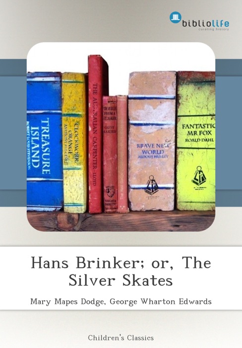 Hans Brinker; or, The Silver Skates