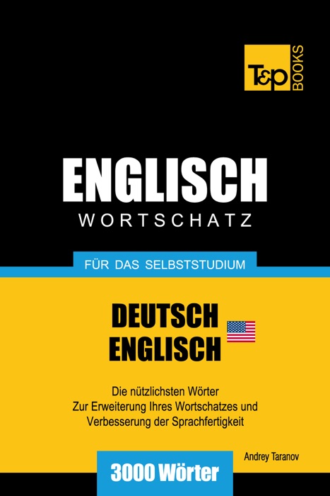 Wortschatz Deutsch-Amerikanisches Englisch für das Selbststudium: 3000 Wörter