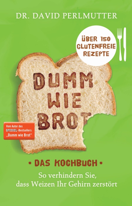 Dumm wie Brot - Das Kochbuch