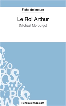 Le Roi Arthur de Michael Morpurgo (Fiche de lecture) - Matthieu Durel & fichesdelecture.com