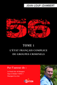 56 - Tome 1 : L'État français complice de groupes criminels - Jean-Loup Izambert