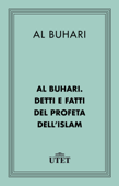 Al Buhari. Detti e fatti del Profeta dell'Islam - Al Buhari