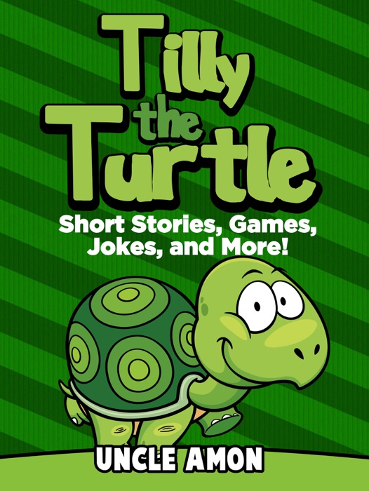 Tilly the Turtle: Short Stories, Games, Jokes, and More!