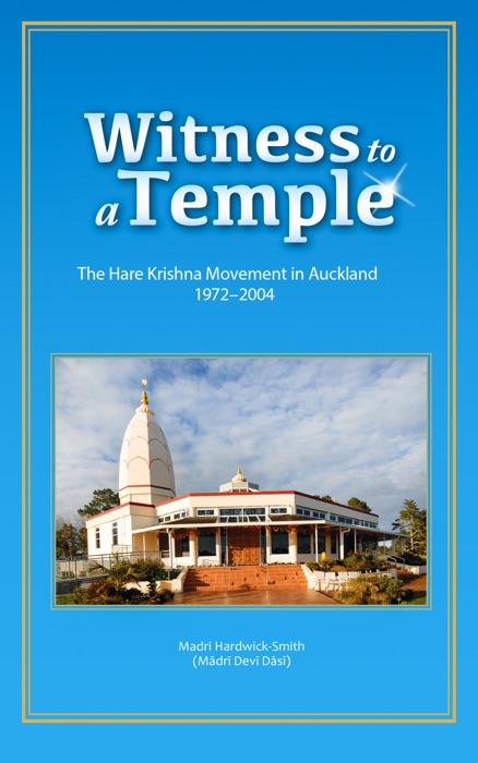 Witness to a Temple The Hare Krishna Movement in Auckland 1972-2004