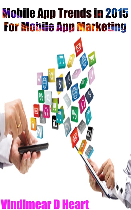 Mobile App Trends in 2015: For Mobile App Marketing