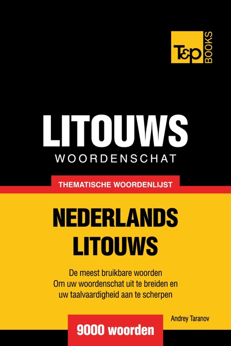 Thematische woordenschat Nederlands-Litouws: 9000 woorden