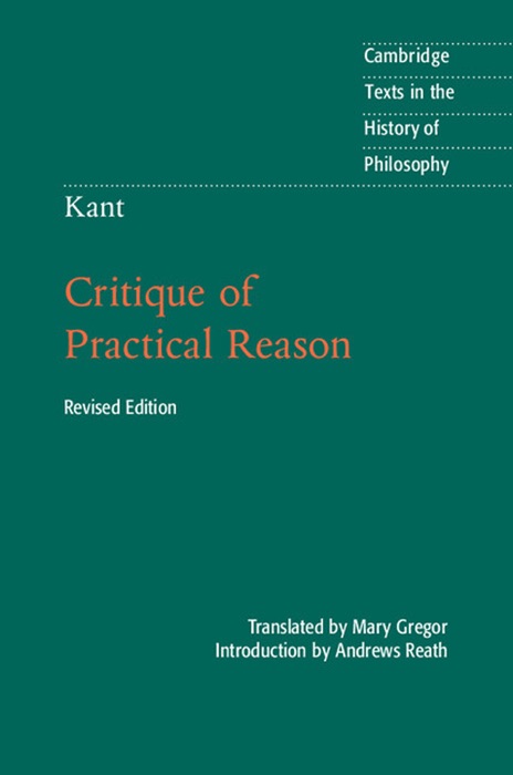 Kant: Critique of Practical Reason: Revised Edition