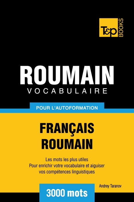 Vocabulaire Français-Roumain pour l'autoformation: 3000 mots