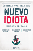 Ultimas noticias del nuevo idiota Iberoamericano - Plinio Apuleyo Mendoza, Álvaro Vargas Llosa & Carlos Alberto Montaner