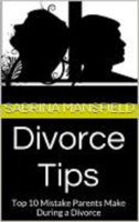 Sabrina Mansfield - Divorce Tips: Top 10 Mistake Parents Make During a Divorce artwork