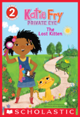 Katie Fry, Private Eye: The Lost Kitten (Scholastic Reader, Level 2) - Katherine Cox & Vanessa Brantley Newton