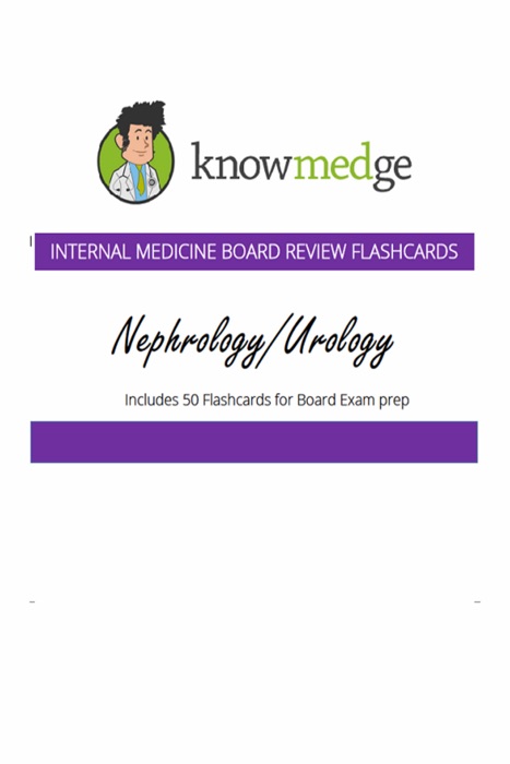 Internal Medicine Board Review Flashcards: Nephrology / Urology