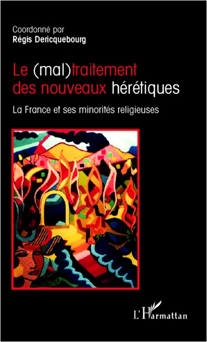 Le (mal)traitement des nouveaux hérétiques: La France et ses minorités religieuses