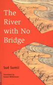 River with No Bridge - Sue Sumii & Susan Wilkinson