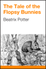 The Tale of the Flopsy Bunnies - Beatrix Potter