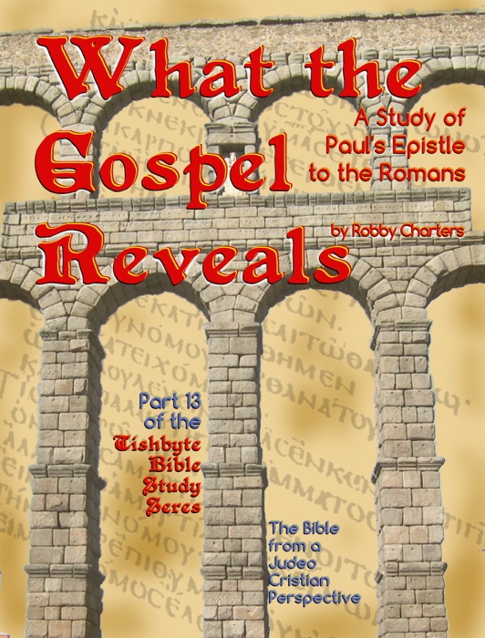 What the Gospel Reveals: A Study of Paul's Epistle to the Romans