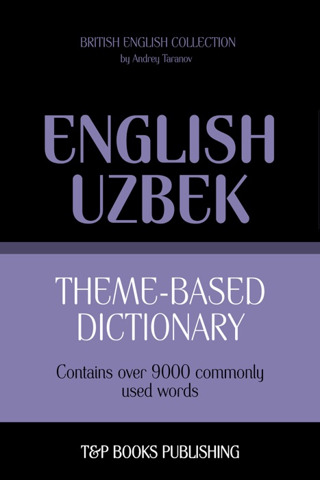 Theme-Based Dictionary: British English-Uzbek - 9000 words