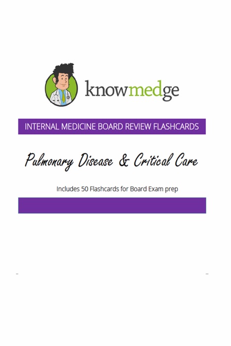 Internal Medicine Board Review Flashcards: Pulmonary Disease & Critical Care