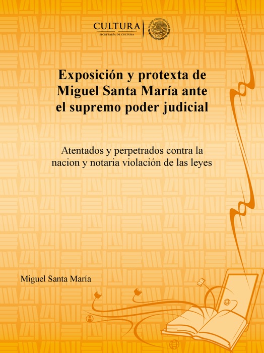 Exposición y protexta de Miguel Santa María ante el supremo poder judicial