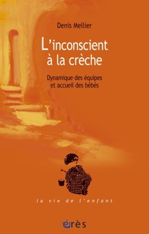 L'inconscient à la crèche - Denis Mellier