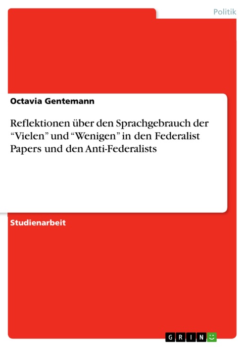 Reflektionen über den Sprachgebrauch der 'Vielen' und 'Wenigen' in den Federalist Papers und den Anti-Federalists