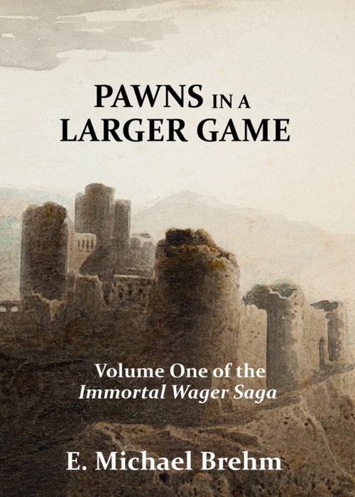 Pawns in a Larger Game (Immortal Wager Saga, Book 1)