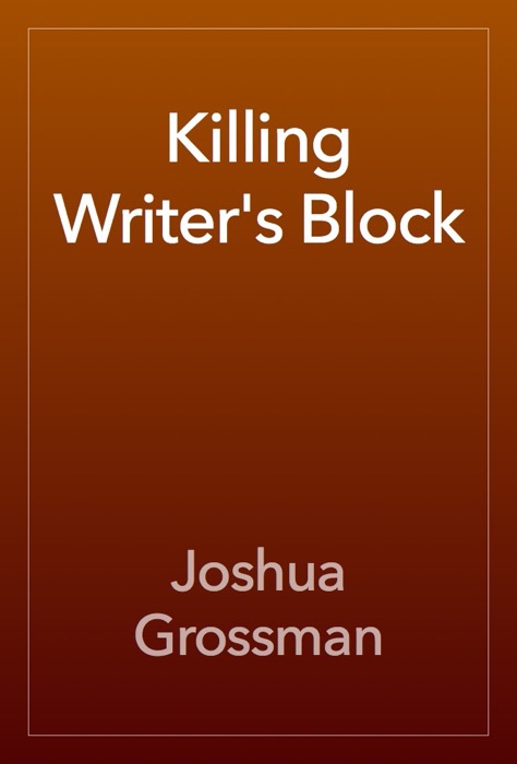 Killing Writer's Block