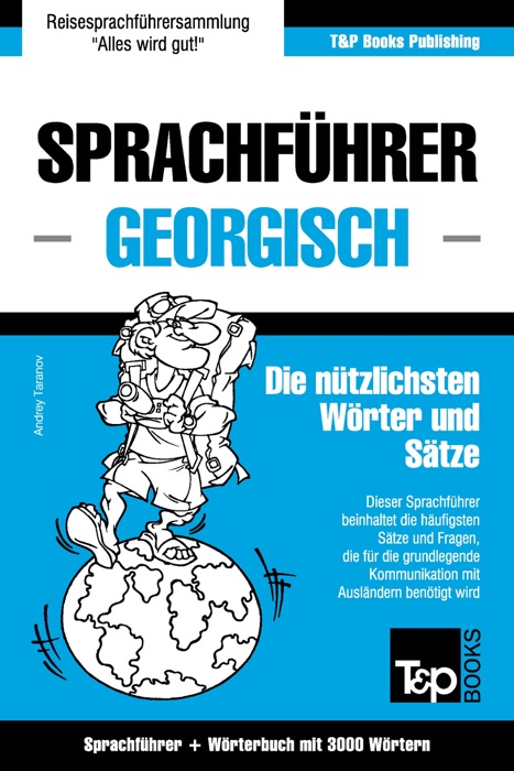 Sprachführer Deutsch-Georgisch und thematischer Wortschatz mit 3000 Wörtern