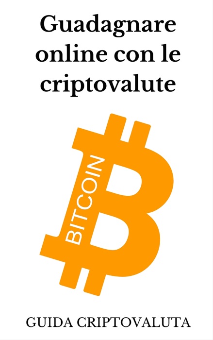 Guadagnare online con le criptovalute bitcoin
