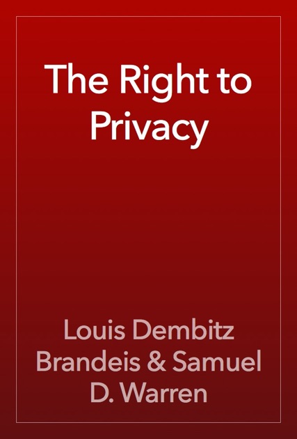 The Right to Privacy by Louis Dembitz Brandeis & Samuel D. Warren on ...