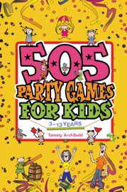 Book's Cover of 505 Party Games For Kids, 3 to 13 years