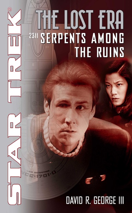 Star Trek: The Lost Era (2311): Serpents Among the Ruins