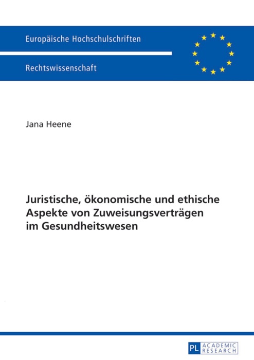 Juristische, ökonomische und ethische Aspekte von Zuweisungsverträgen im Gesundheitswesen