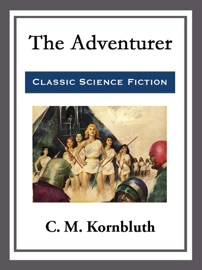 The Adventurer - C. M. Kornbluth by  C. M. Kornbluth PDF Download