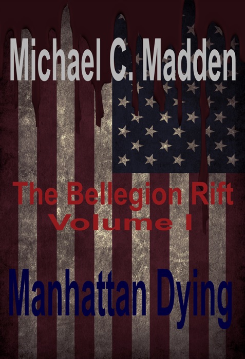 Manhattan Dying: Volume I of, The Bellegion Rift Series