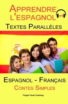 Apprendre l'espagnol - Texte parallèle - Contes Simples - MP3 (Espagnol - Francés) - Polyglot Planet Publishing