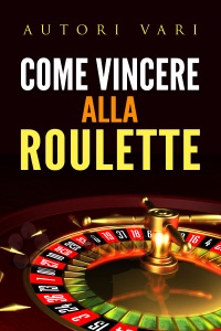 Come vincere alla roulette Book Cover