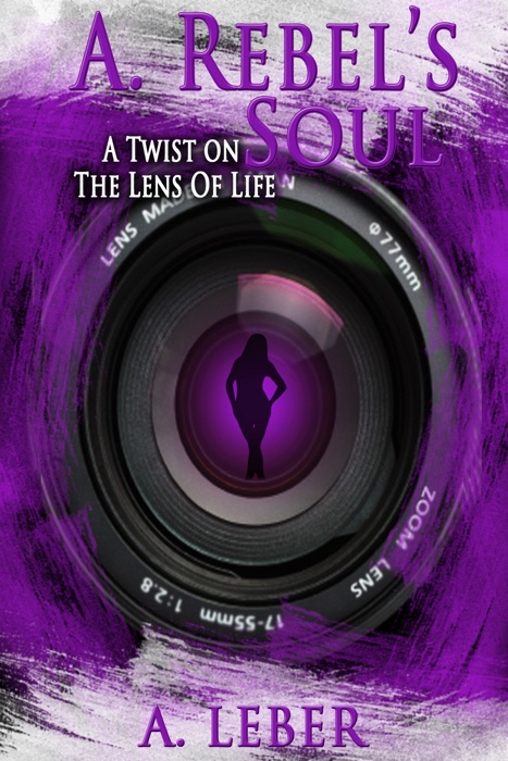 A. Rebel's Soul: A Twist on the Lens of Life