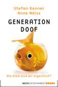 Generation Doof - Stefan Bonner & Anne Weiss