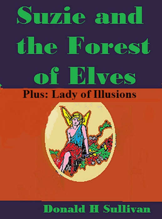 Suzie and the Forest of Elves Plus Lady of Illusions
