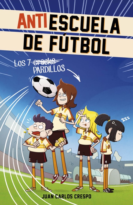 Los 7 cracks (Antiescuela de Fútbol 1)