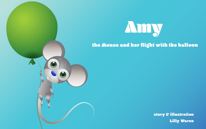 Baby Book: Amy the Mouse and her Flight with a Balloon